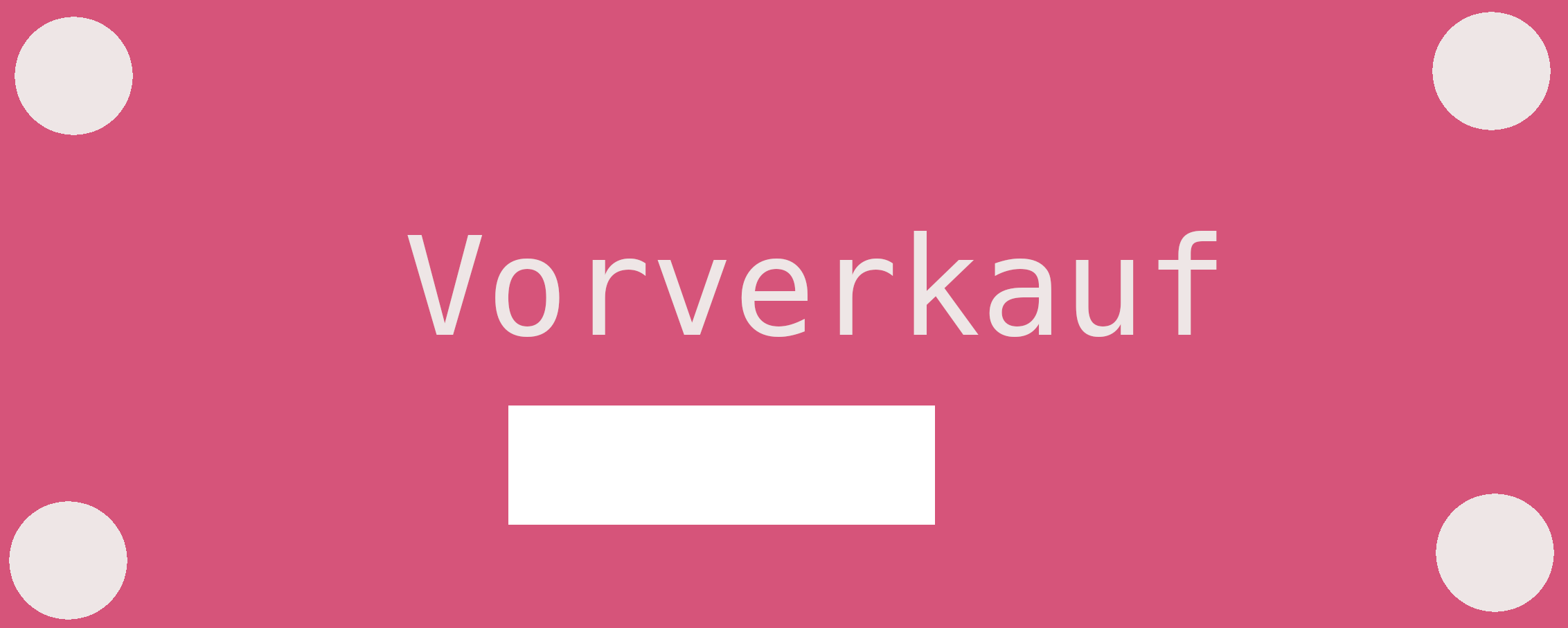 Kartenvorverkauf läuft — jetzt Karten bestellen